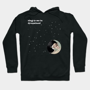 Sing to me in Dreamland Hoodie